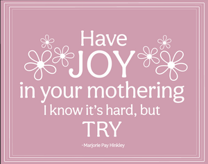 Fam2013 - Have Joy In Your Mothering