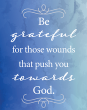 Load image into Gallery viewer, Be Grateful For Wounds - Sp2013