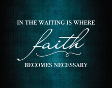 Load image into Gallery viewer, SP2012 - Waiting Faith Necessary