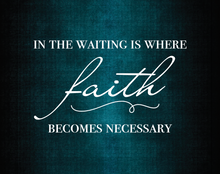 Load image into Gallery viewer, Waiting Faith Necessary SP2055