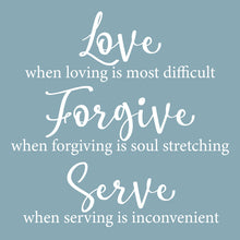 Load image into Gallery viewer, LM1002 - LOVE FORGIVE SERVE