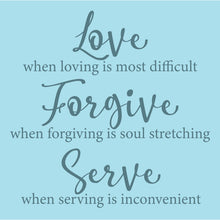 Load image into Gallery viewer, LM1002 - LOVE FORGIVE SERVE