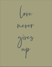 Load image into Gallery viewer, Love Never Gives Up